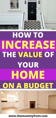 a house with the words how to increase the value of your home on a budget