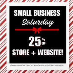 small business saturday sale with 25 % off + free gift with purchase of $ 50 - whole supplies last