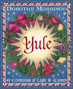 the front cover of yule celebration of light and warmth by donna morkinson