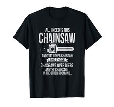 PRICES MAY VARY. This funny all I need is this chainsaw shirt makes a great gift for woodworker, lumberjack, logger, furniture maker, wood carver, tradesmen and carpenter for their birthday, Christmas and father's day. Great shirt for people looking for logger shirt, logger shirts for men funny, logger shirt women, logger shirts collection, woodworker shirt, carpenter shirt, carpenter shirts for men funny, and chainsaw shirt. Lightweight, Classic fit, Double-needle sleeve and bottom hem Carpenter Shirt, Carpenters Shirts, Wood Carver, Martin Luther King Day, Kings Day, Furniture Maker, Lumberjack, T Shirt Funny, Shirts For Men