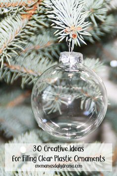 an ornament hanging from a christmas tree with the words 30 creative ideas for filling clear plastic ornaments