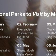 the national parks to visit by month is shown in this graphic above an image of palm trees