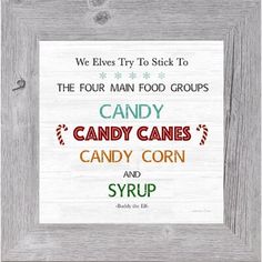 a sign that reads we elves try to stick to the four main food groups candy canes and syrup