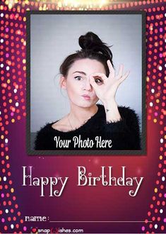 a woman holding her hand up to her face with the words, your photo here happy birthday