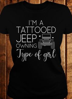 i'm a tattooed jeep owner t - shirt with type of girl on it