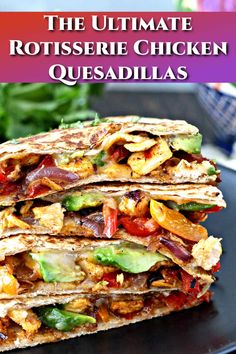 chicken quesadilla stacked on top of each other