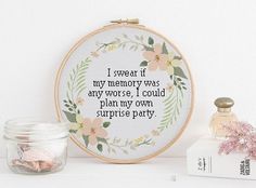 a cross stitch pattern with the words i swear it my memory was any more, i could plant my own surprise party