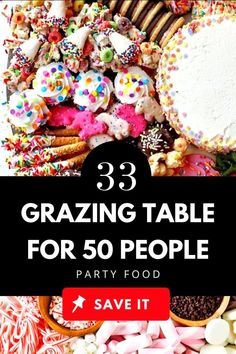 a table full of food with the words 33 grazing table for 50 people party food save it