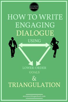 how to write engaging dialogue using low - order goals and triangulation