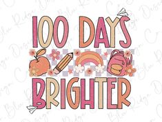 100 Days Brighter 100 Days of School Direct To Film (DTF) Transfer BluRidgeDesignCo 100 Días De Clases, 100 Days Brighter, 100 Day Of School Project, A Happy Girl, Sublime Shirt, Sublimation Printer, Tshirt Ideas, School Project, 100 Days Of School