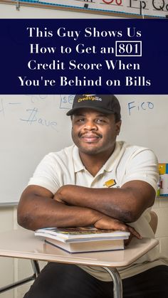 a man sitting at a desk with his arms crossed in front of him and the words, this guy shows us how to get an 801 credit score when you're behind on bills