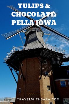 a windmill with the words tulips and chocolate pellatowa