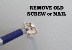 a wall with the words remove old screw or nail on it and an image of a hole in the wall