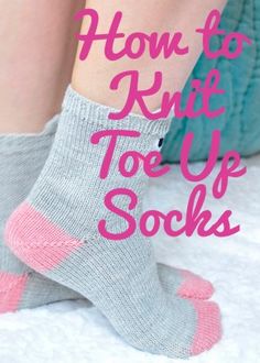 there is a woman's feet with socks on and the words how to knit toe up socks