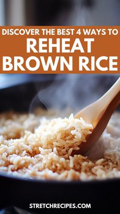 brown rice being cooked in a skillet with text overlay that reads, discovering the best 4 ways to reheat brown rice