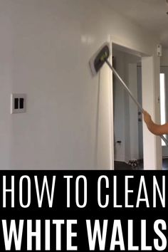 a woman is cleaning the walls with a mop in her hand and text overlay reads, how to clean white walls