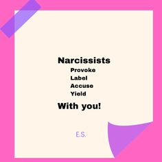 a pink and purple poster with the words narcissists provoke label acuee yield with you