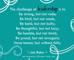 a quote from person on the challenges of leadership to be strong, but not rude