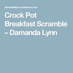 the words crock pot breakfast scramble on a blue background with white text that reads, '