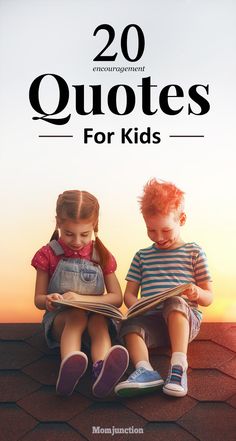 two children sitting on top of a roof reading a book with the caption 20 quotes for kids