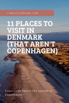 the beach with text that reads 11 places to visit in denmark that aren't openha