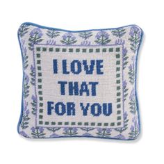 i love that for you pillow with blue trimmings and the words i love that for