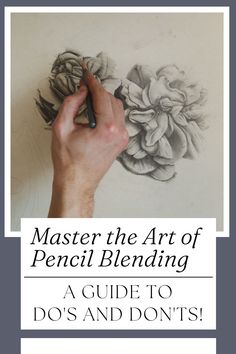 a hand holding a pencil and drawing flowers on paper with the words, master the art of pencil blending