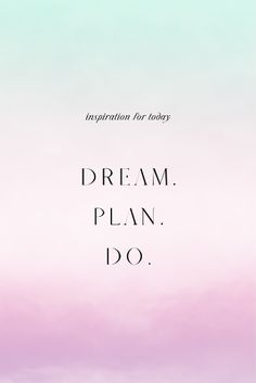 the words dream plan do written in black on a pink and blue background with clouds