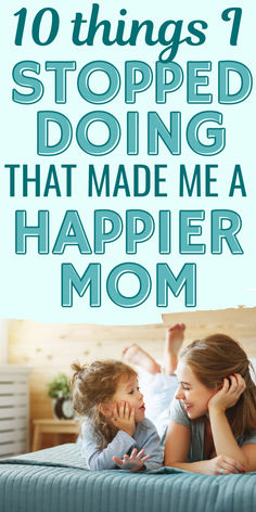 How to Be a Happier Mom: all the things I let go of and stopped doing that made me a MUCH happier mother! New Year's Resolutions, Happy Mom, New Years Resolution, Self Improvement Tips, Emotional Intelligence, Let Go, Self Development, New Year's, Happy Mothers