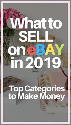 the words, what to sell on ebay in 2019 top catagories to make money