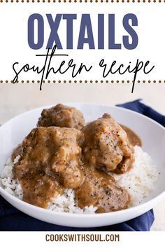 a white bowl filled with meatballs and rice on top of a blue napkin next to the words oxtails southern recipe