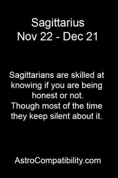 the zodiac sign for sagittarius on a black background with white text that reads sagittarians are skilled at know if you are being honest or not though most of the time they keep silent