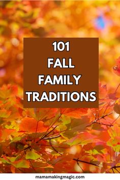 autumn leaves with the words 101 fall family traditions