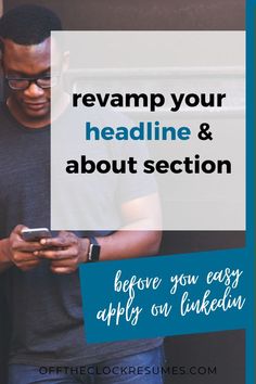 a man looking at his cell phone while text reads, reamp your headline and about section before you easy apply on linkedin