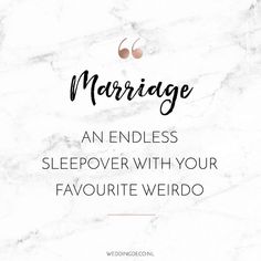 a marble background with the words marriage an endless sleepover with your favorite weirdo