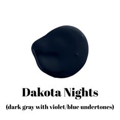 dark gray violet blue undertones with the words dakota nights written below it in black