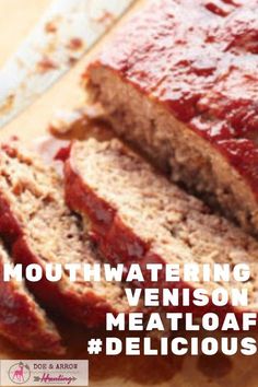 sliced meatloaf on a cutting board with the words mouthwatering venison meatloaf delicious