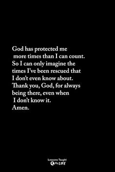 a black and white photo with the words god has protected me more times than i can count