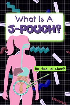 What Exactly is A J-Pouch? - Inflamed and Untamed Ostomy Life, Sigmoid Colon, The Number 2, Digestive Organs, Ostomy Bag, Fancy Words, I Work Hard, Number Two