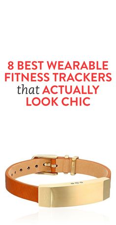 a belt with the words 8 best wearable fitness trackers that actually look chic