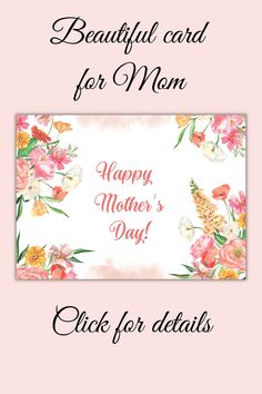 a mother's day card with flowers and the words, beautiful card for mom