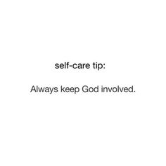 the words self - care tip always keep god involved