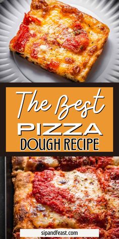 the best pizza dough recipe is made with only three ingredients, including cheese and tomato sauce