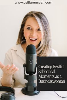 a woman sitting in front of a microphone with the caption creating resful sabatical moments as a businesswoman