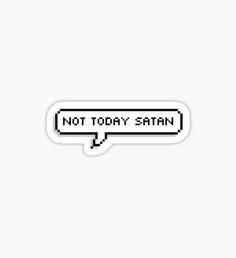 Pegatina Not Today Satan Pinterest Background, Iphone Stickers, Snapchat Stickers, Red Bubble Stickers, Cute Laptop Stickers, Bubble Stickers, Iphone Case Stickers, Tumblr Stickers, Stickers Redbubble