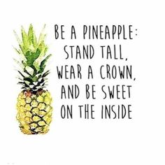 a pineapple sitting on top of a table next to a sign that says, be a pineapple stand tall wear a crown and be sweet on the inside