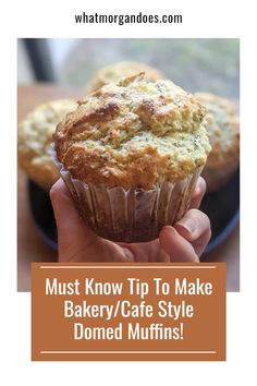 a hand holding a muffin with the words must know tip to make bakery / cafe style