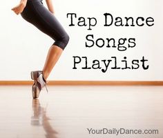 a woman is dancing with the words tap dance songs playlist on her shirt and leggings