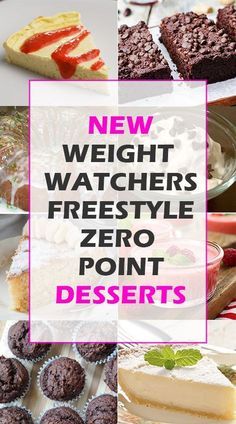 a collage of different desserts with the words new weight watchers freestyletyle zero point desserts