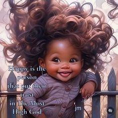 a painting of a baby girl with curly hair on her head and the words happy is the person that put their trust in the most high god